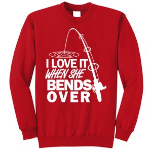 I Love It When She Bends Over Funny Fishing Sweatshirt