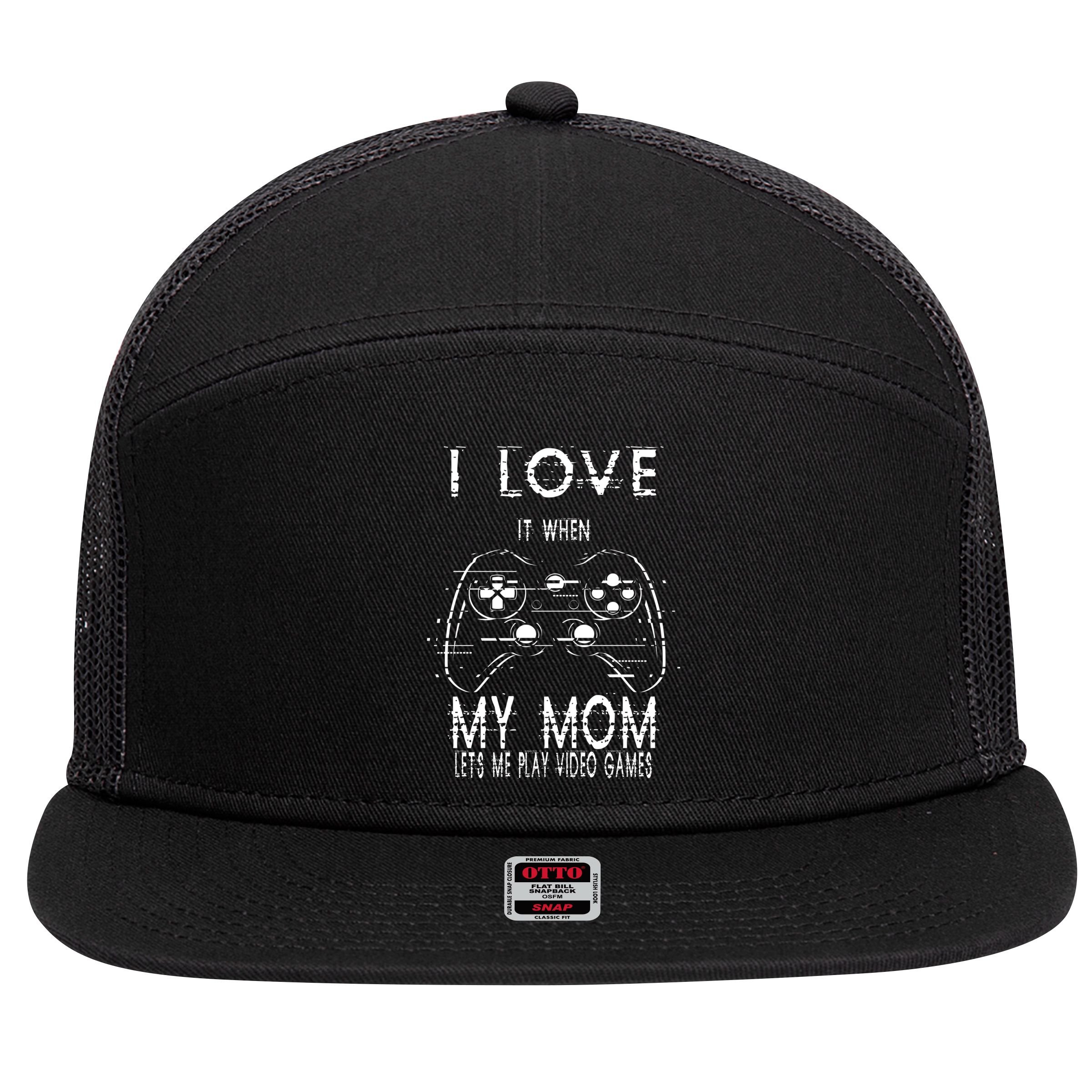 I Love It When My Mom Lets Me Play Video Games Sarcastic Cute Gift 7 Panel Mesh Trucker Snapback Hat