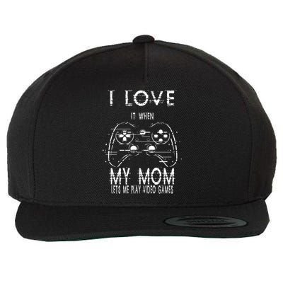 I Love It When My Mom Lets Me Play Video Games Sarcastic Cute Gift Wool Snapback Cap