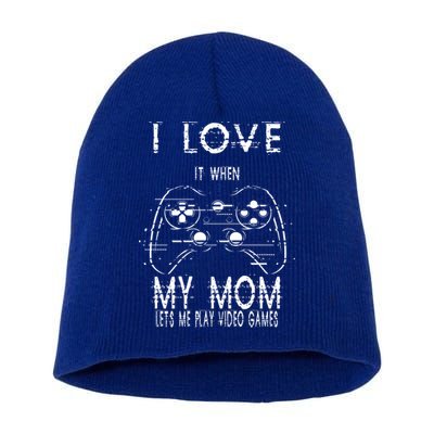 I Love It When My Mom Lets Me Play Video Games Sarcastic Cute Gift Short Acrylic Beanie