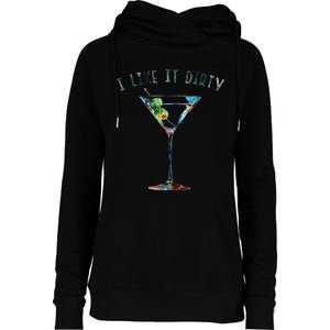 I Like It Dirty Funny Dirty Martini Glass Women Gifts Womens Funnel Neck Pullover Hood