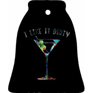 I Like It Dirty Funny Dirty Martini Glass Women Gifts Ceramic Bell Ornament