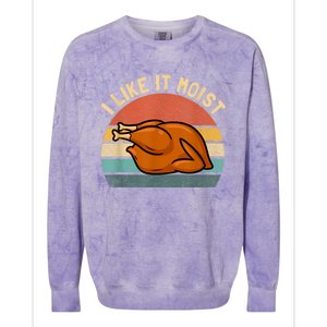 I Like It Moist Thanksgiving Costume Turkey Colorblast Crewneck Sweatshirt