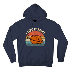 I Like It Moist Thanksgiving Costume Turkey Tall Hoodie