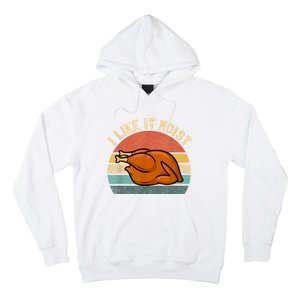 I Like It Moist Thanksgiving Costume Turkey Hoodie