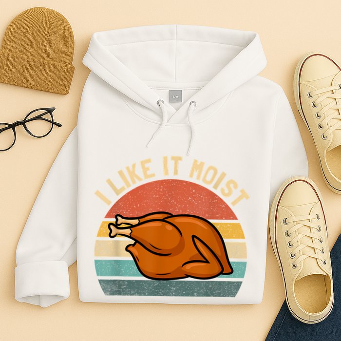 I Like It Moist Thanksgiving Costume Turkey Hoodie