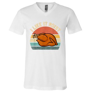 I Like It Moist Thanksgiving Costume Turkey V-Neck T-Shirt