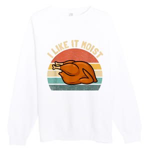 I Like It Moist Thanksgiving Costume Turkey Premium Crewneck Sweatshirt