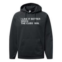 I Like It Better When The Cubs Win Performance Fleece Hoodie