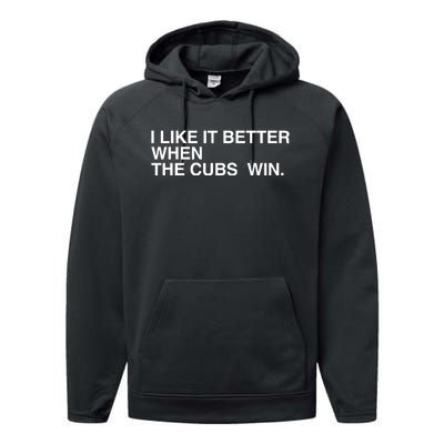 I Like It Better When The Cubs Win Performance Fleece Hoodie