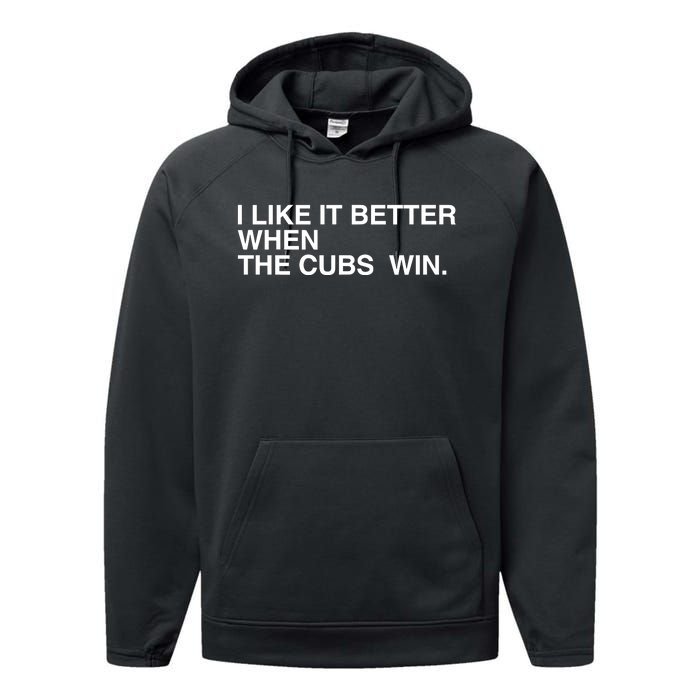 I Like It Better When The Cubs Win Performance Fleece Hoodie