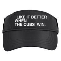 I Like It Better When The Cubs Win Adult Drive Performance Visor