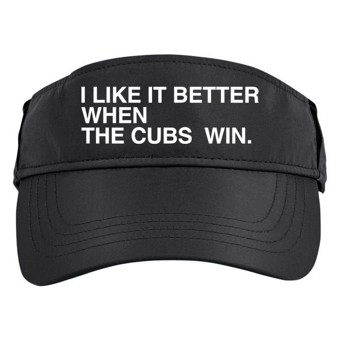 I Like It Better When The Cubs Win Adult Drive Performance Visor