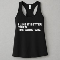 I Like It Better When The Cubs Win Womens Tank Top