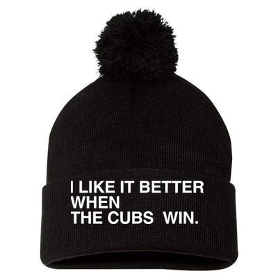 I Like It Better When The Cubs Win Pom Pom 12in Knit Beanie