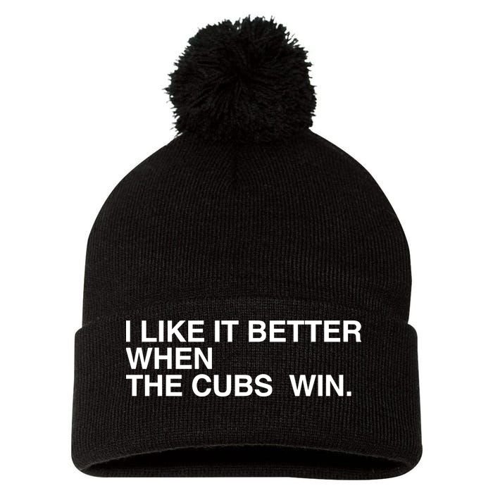I Like It Better When The Cubs Win Pom Pom 12in Knit Beanie