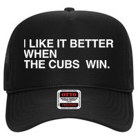 I Like It Better When The Cubs Win Hat