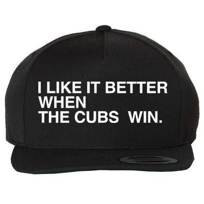I Like It Better When The Cubs Win Wool Snapback Cap