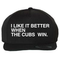 I Like It Better When The Cubs Win Wool Snapback Cap
