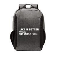 I Like It Better When The Cubs Win Vector Backpack