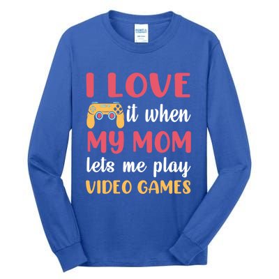 I Love It When My Mom Lets Me Play Video Games Gift Tall Long Sleeve T-Shirt