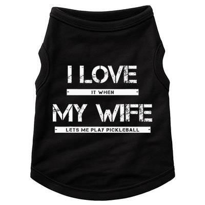 I Love It When My Wife Lets Me Play Pickleball Doggie Tank