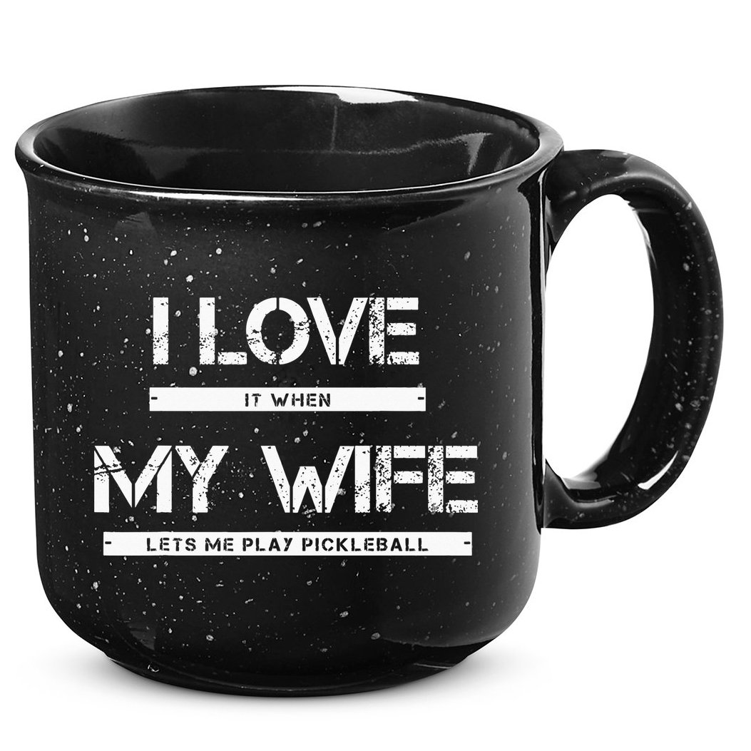I Love It When My Wife Lets Me Play Pickleball 15oz Campfire Ceramic Mug