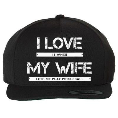 I Love It When My Wife Lets Me Play Pickleball Wool Snapback Cap