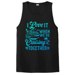 I Love It When Were Cruisin Together Family Trip Cruise Gift PosiCharge Competitor Tank