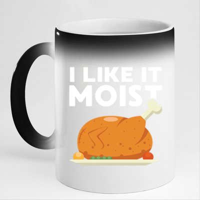 I Like It Moist Funny Thanksgiving Dinner Turkey Eating Joke Gift 11oz Black Color Changing Mug