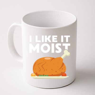 I Like It Moist Funny Thanksgiving Dinner Turkey Eating Joke Gift Coffee Mug