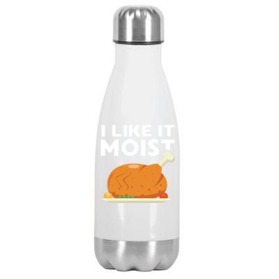 I Like It Moist Funny Thanksgiving Dinner Turkey Eating Joke Gift Stainless Steel Insulated Water Bottle