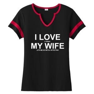 I Love It When My Wife Lets Me Go Metal Detecting Shirt Ladies Halftime Notch Neck Tee