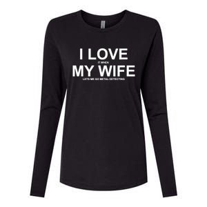 I Love It When My Wife Lets Me Go Metal Detecting Shirt Womens Cotton Relaxed Long Sleeve T-Shirt