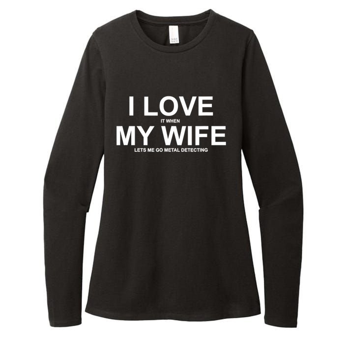 I Love It When My Wife Lets Me Go Metal Detecting Shirt Womens CVC Long Sleeve Shirt