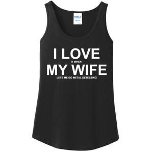 I Love It When My Wife Lets Me Go Metal Detecting Shirt Ladies Essential Tank