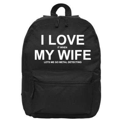 I Love It When My Wife Lets Me Go Metal Detecting Shirt 16 in Basic Backpack