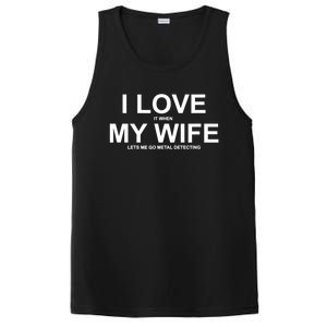 I Love It When My Wife Lets Me Go Metal Detecting Shirt PosiCharge Competitor Tank