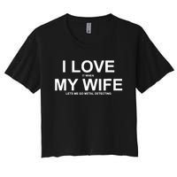 I Love It When My Wife Lets Me Go Metal Detecting Shirt Women's Crop Top Tee