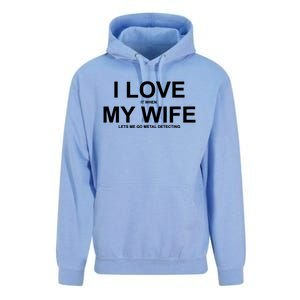 I Love It When My Wife Lets Me Go Metal Detecting Shirt Unisex Surf Hoodie