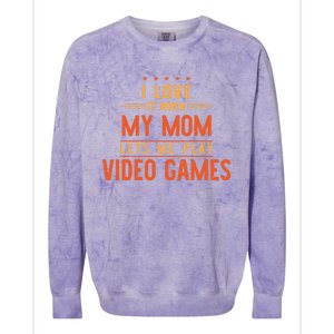 I Love It When My Mom Lets Me Play Video Games Gift Colorblast Crewneck Sweatshirt