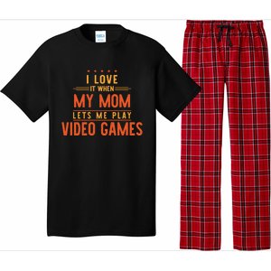 I Love It When My Mom Lets Me Play Video Games Gift Pajama Set