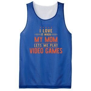 I Love It When My Mom Lets Me Play Video Games Gift Mesh Reversible Basketball Jersey Tank