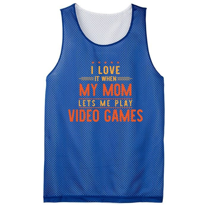 I Love It When My Mom Lets Me Play Video Games Gift Mesh Reversible Basketball Jersey Tank