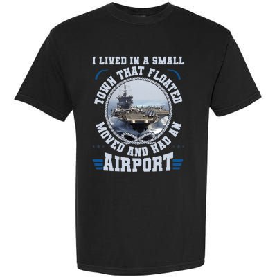 I Lived In A Small Town That Floated U.S Aircraft Carrier Premium Garment-Dyed Heavyweight T-Shirt