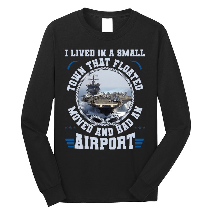 I Lived In A Small Town That Floated U.S Aircraft Carrier Premium Long Sleeve Shirt