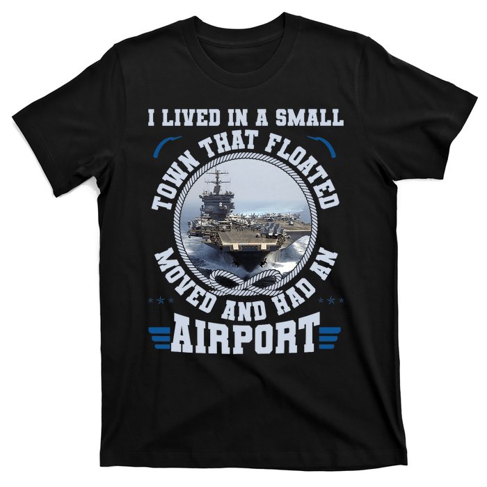 I Lived In A Small Town That Floated U.S Aircraft Carrier Premium T-Shirt