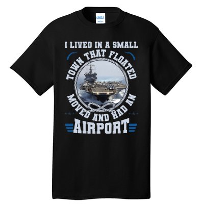 I Lived In A Small Town That Floated U.S Aircraft Carrier Premium Tall T-Shirt