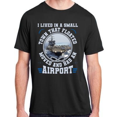 I Lived In A Small Town That Floated U.S Aircraft Carrier Premium Adult ChromaSoft Performance T-Shirt