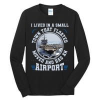 I Lived In A Small Town That Floated U.S Aircraft Carrier Premium Tall Long Sleeve T-Shirt